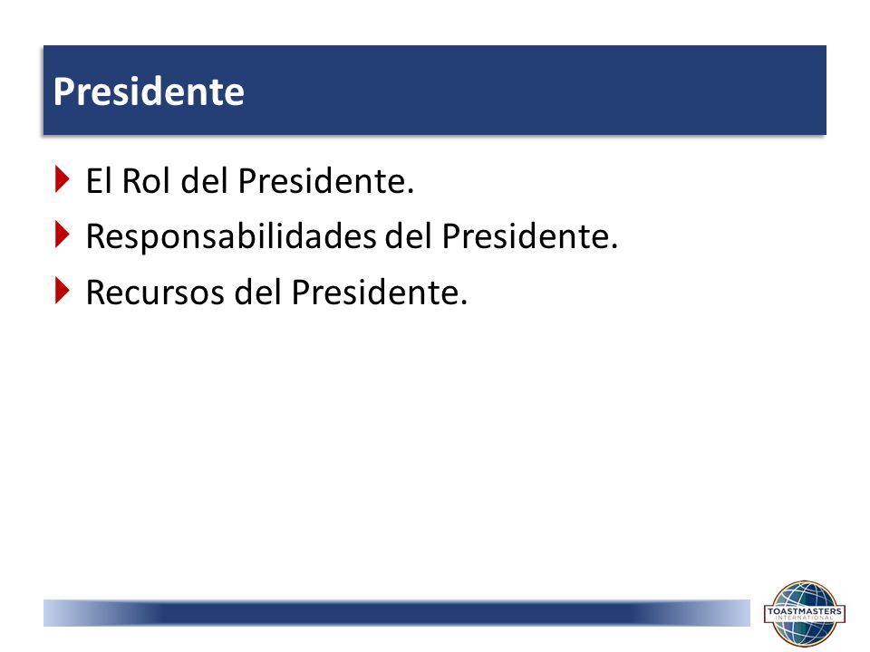 Presidente  El Rol del Presidente.  Responsabilidades del Presidente.  Recursos del Presidente.
