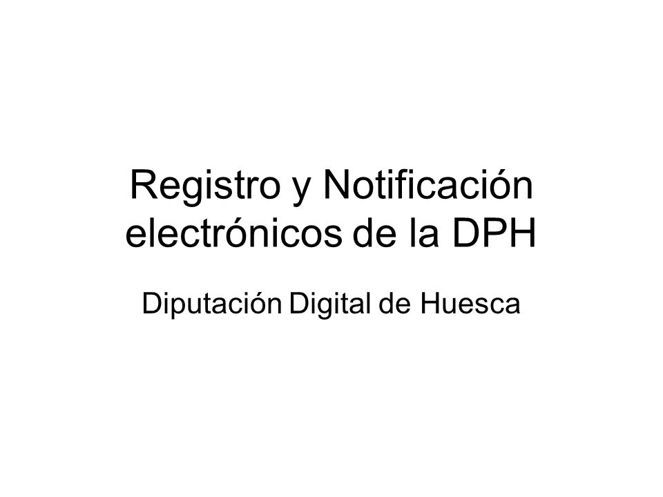 Registro y Notificación electrónicos de la DPH Diputación Digital de Huesca