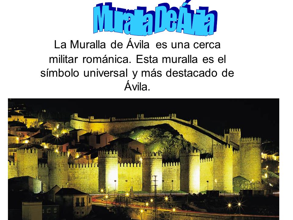 La Muralla de Ávila es una cerca militar románica.