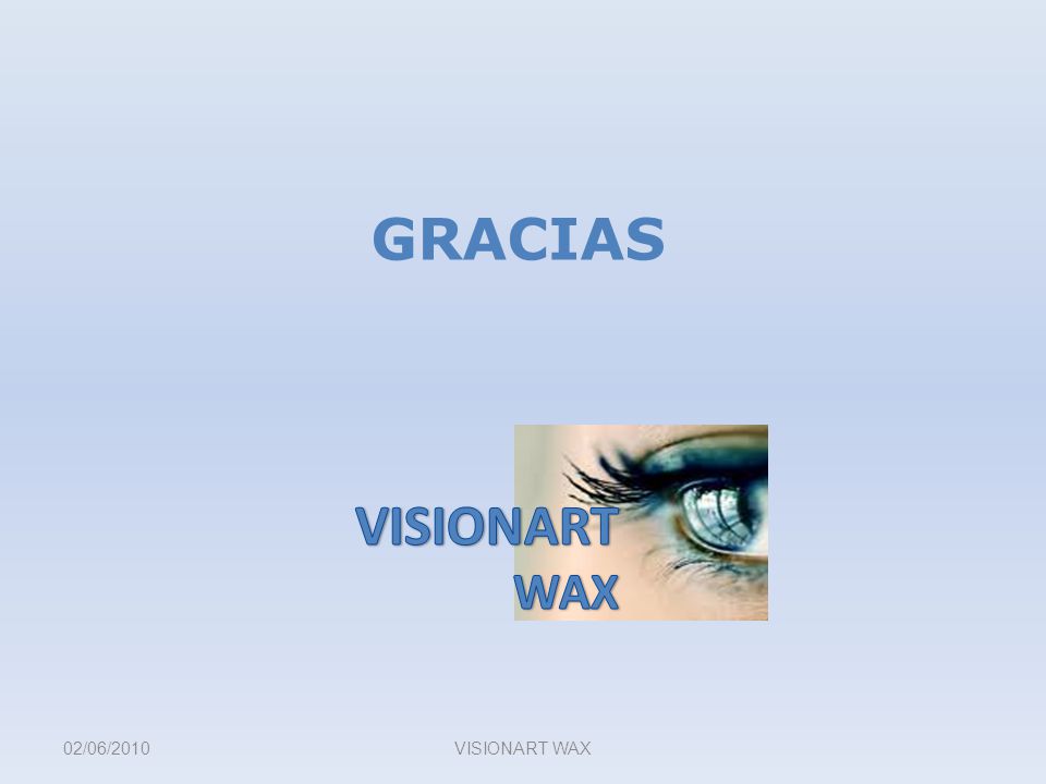GRACIAS 02/06/2010VISIONART WAX