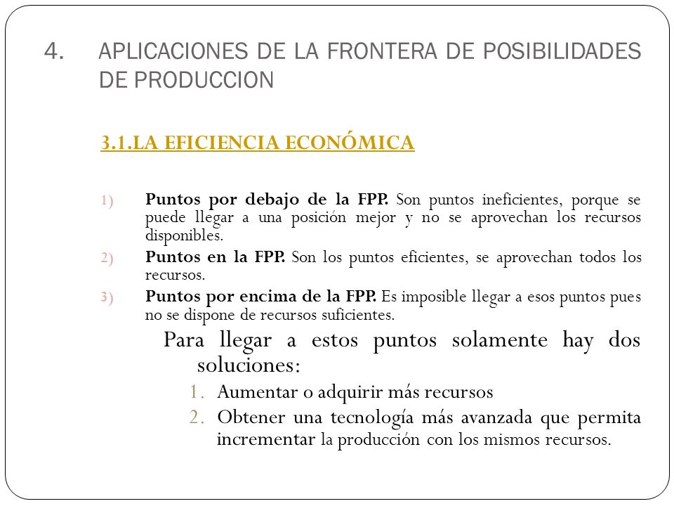 4.APLICACIONES DE LA FRONTERA DE POSIBILIDADES DE PRODUCCION 3.1.LA EFICIENCIA ECONÓMICA 1) Puntos por debajo de la FPP.