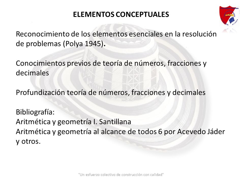 ELEMENTOS CONCEPTUALES Reconocimiento de los elementos esenciales en la resolución de problemas (Polya 1945).