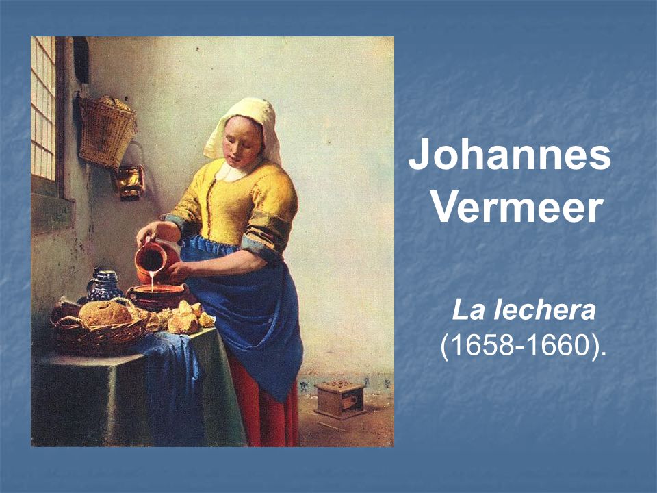 La lechera ( ). Johannes Vermeer