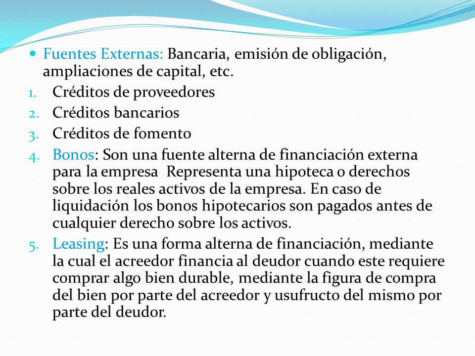 Fuentes Externas: Bancaria, emisión de obligación, ampliaciones de capital, etc.