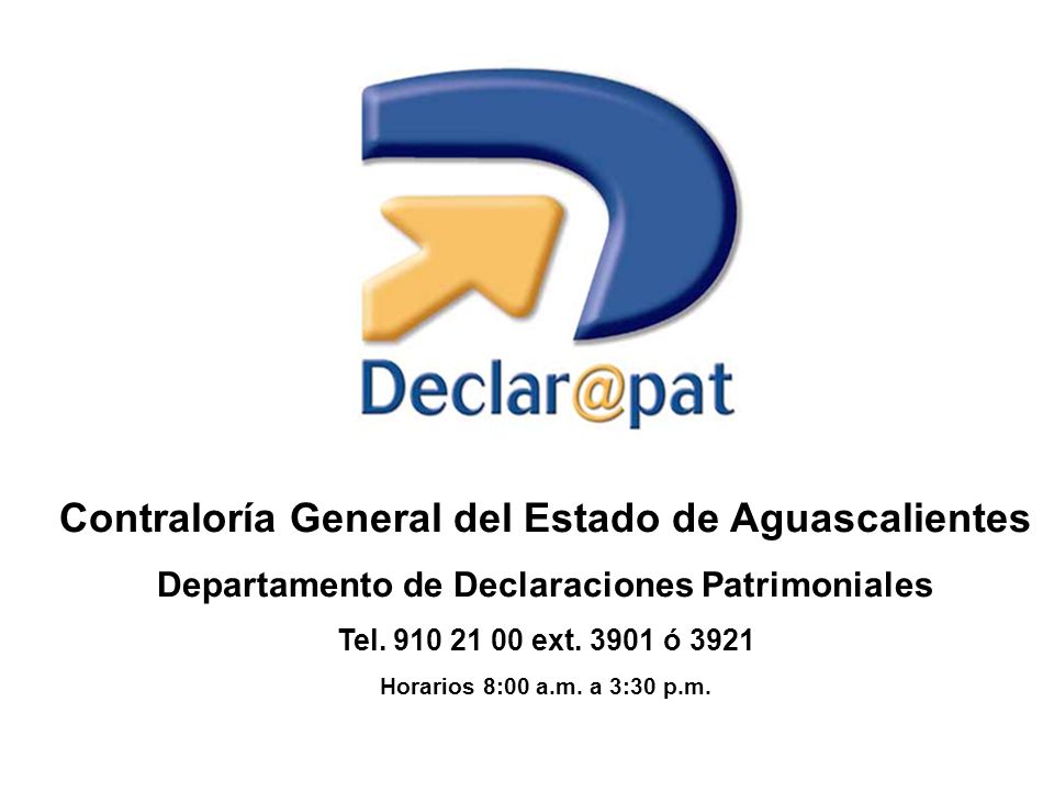 Contraloría General del Estado de Aguascalientes Departamento de Declaraciones Patrimoniales Tel.