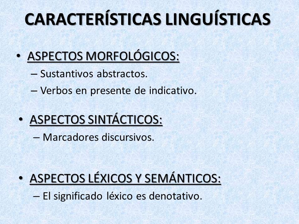 CARACTERÍSTICAS LINGUÍSTICAS ASPECTOS MORFOLÓGICOS: ASPECTOS MORFOLÓGICOS: – Sustantivos abstractos.
