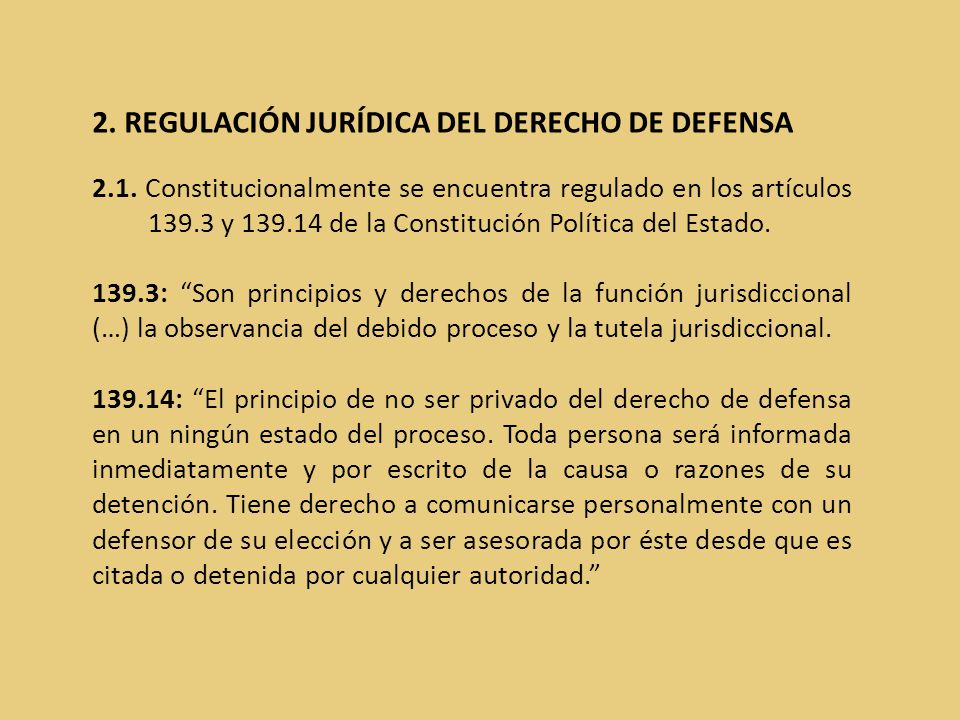 2. REGULACIÓN JURÍDICA DEL DERECHO DE DEFENSA 2.1.