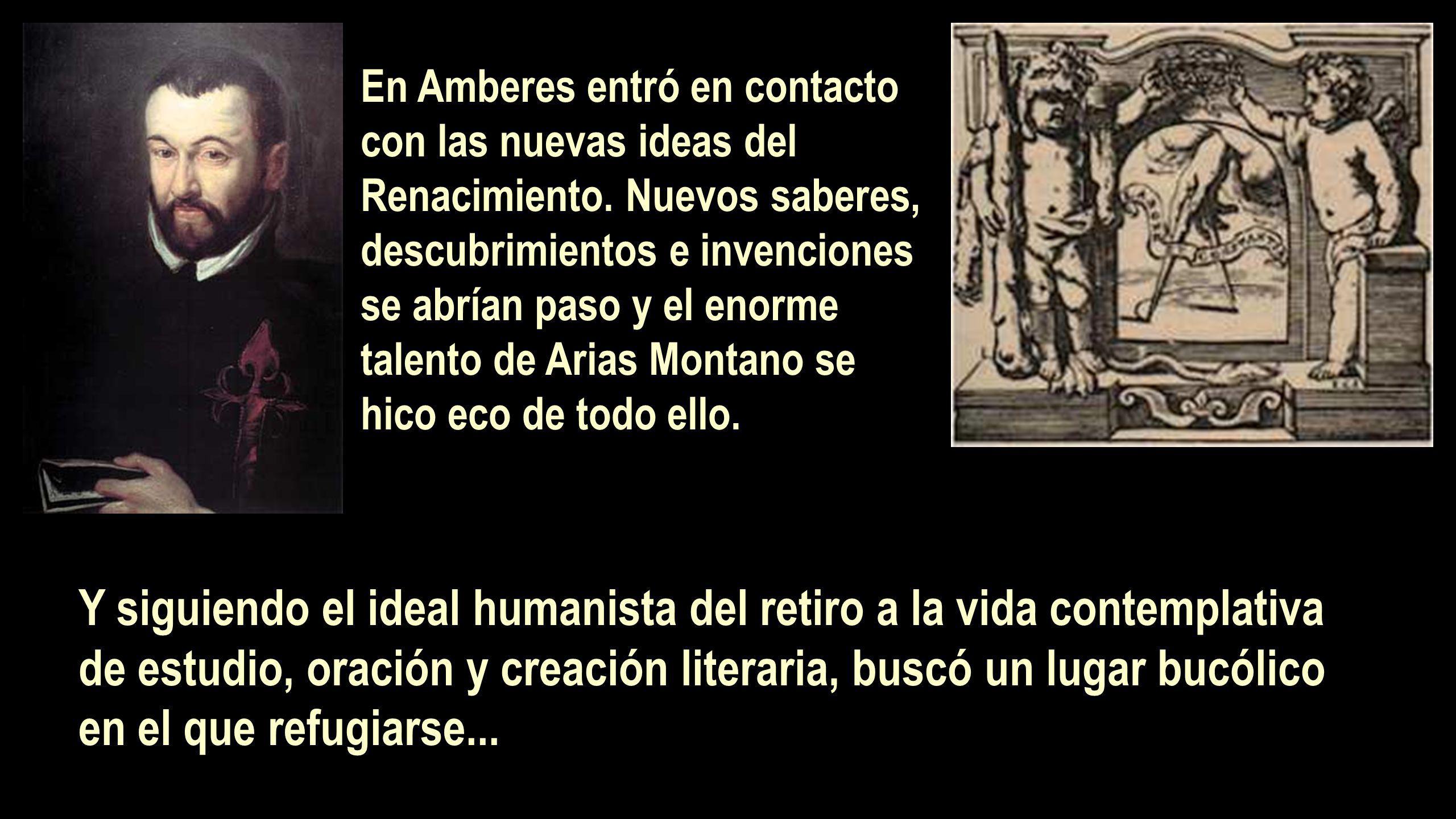 En Amberes entró en contacto con las nuevas ideas del Renacimiento.