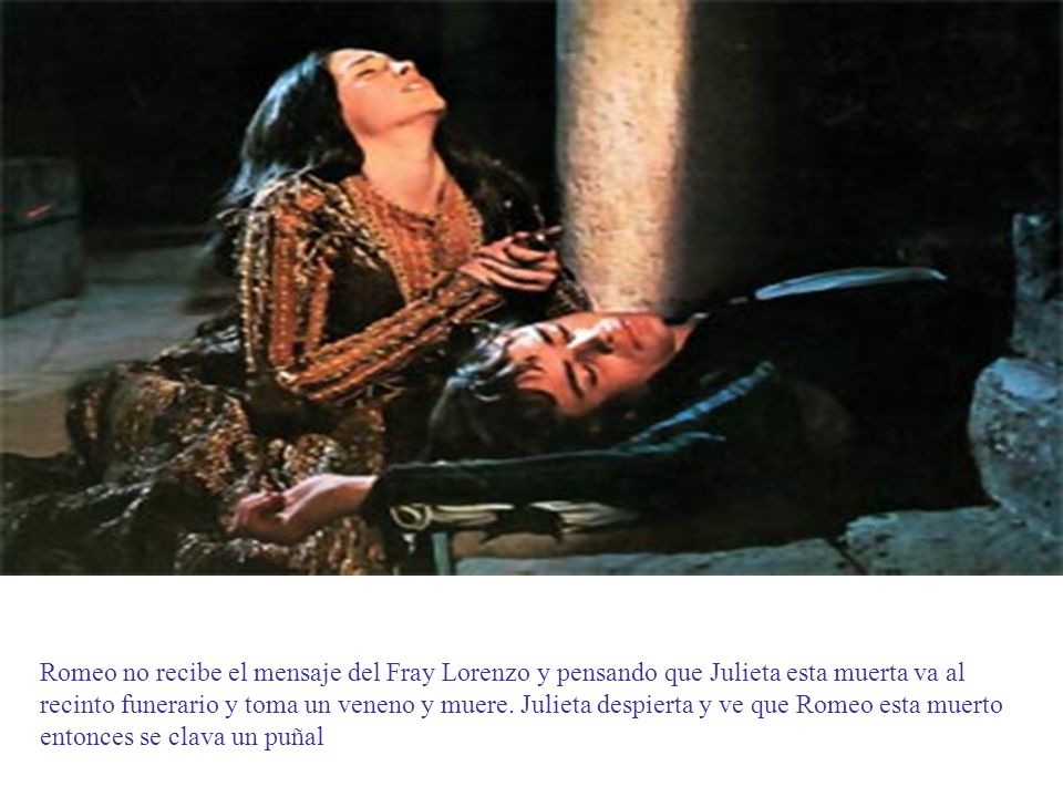 Romeo no recibe el mensaje del Fray Lorenzo y pensando que Julieta esta muerta va al recinto funerario y toma un veneno y muere.