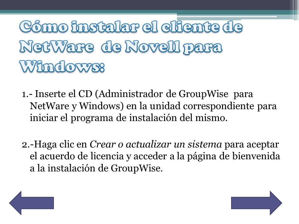 1.- Inserte el CD (Administrador de GroupWise para NetWare y Windows) en la unidad correspondiente para iniciar el programa de instalación del mismo.