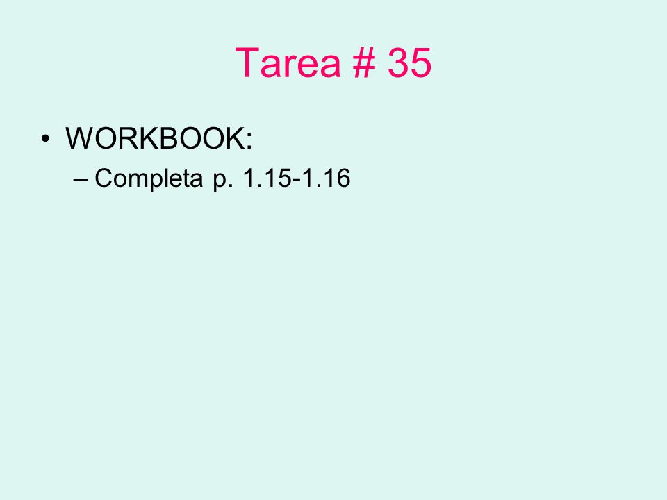 Tarea # 35 WORKBOOK: –Completa p