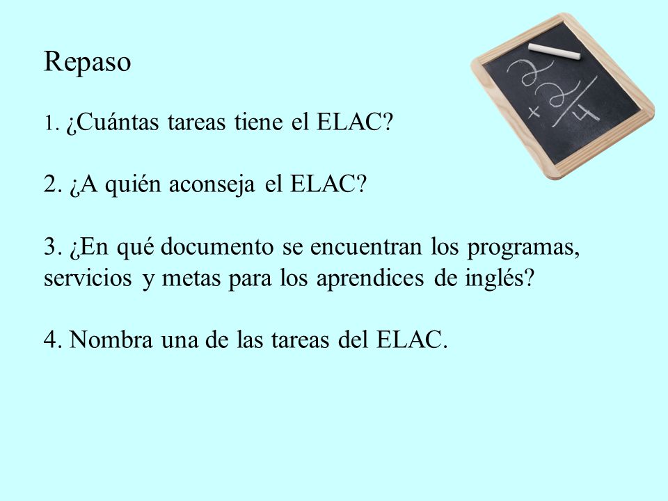 Repaso 1. ¿Cuántas tareas tiene el ELAC. 2. ¿A quién aconseja el ELAC.