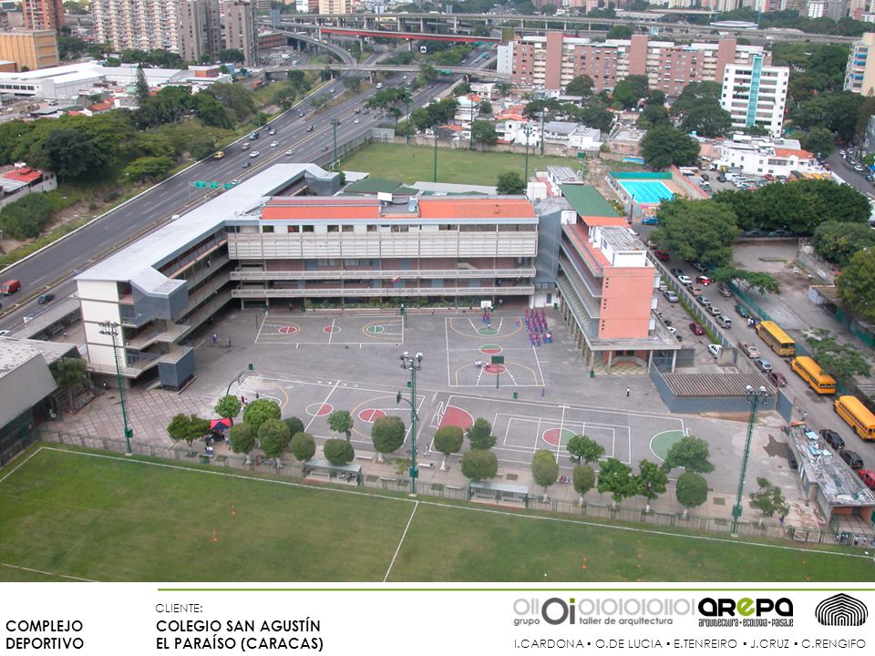 COMPLEJO DEPORTIVO I.CARDONA ▫ O.DE LUCIA ▫ E.TENREIRO ▫ J.CRUZ ▫ C.RENGIFO COLEGIO  SAN AGUSTÍN EL PARAÍSO (CARACAS) CLIENTE: IGNACIO ALBERTO CARDONA  arquitecto. - ppt descargar