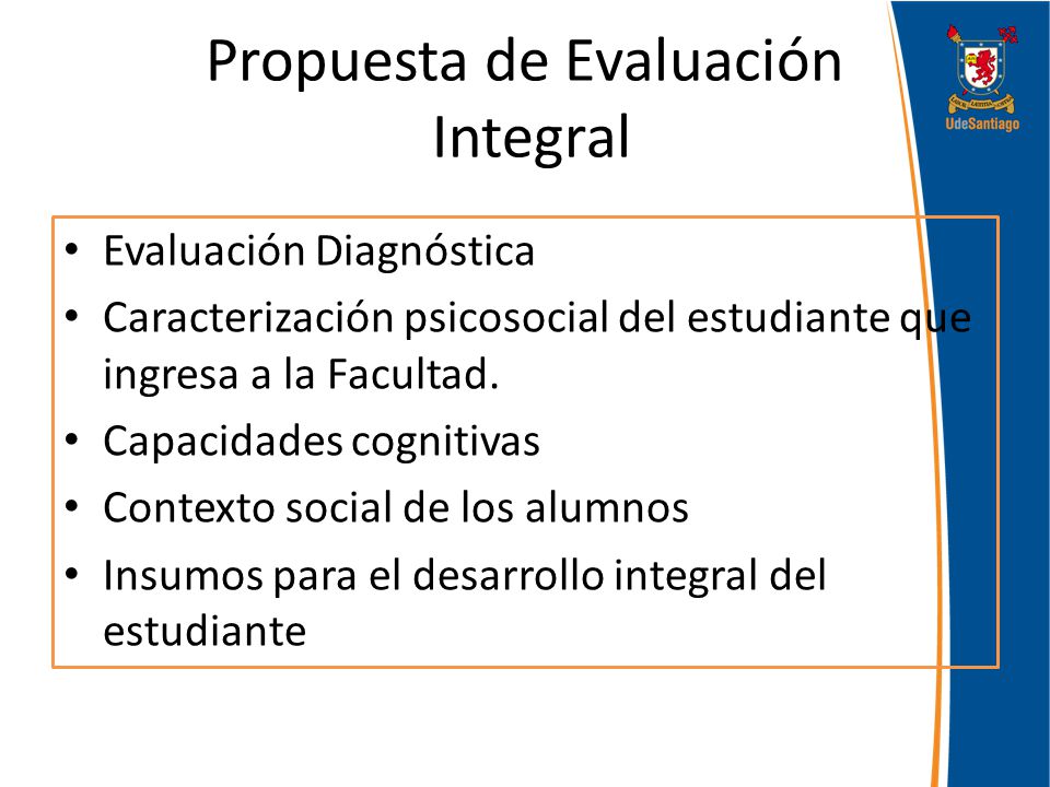 Propuesta de Evaluación Integral Evaluación Diagnóstica Caracterización psicosocial del estudiante que ingresa a la Facultad.