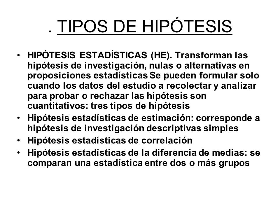 TIPOS DE HIPÓTESIS HIPÓTESIS ESTADÍSTICAS (HE).
