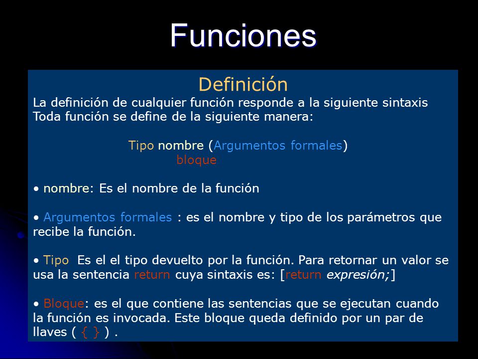 17/09/2014Catedra de Programacion I3 Funciones Definición La definición de cualquier función responde a la siguiente sintaxis Toda función se define de la siguiente manera: Tipo nombre (Argumentos formales) bloque nombre: Es el nombre de la función Argumentos formales : es el nombre y tipo de los parámetros que recibe la función.
