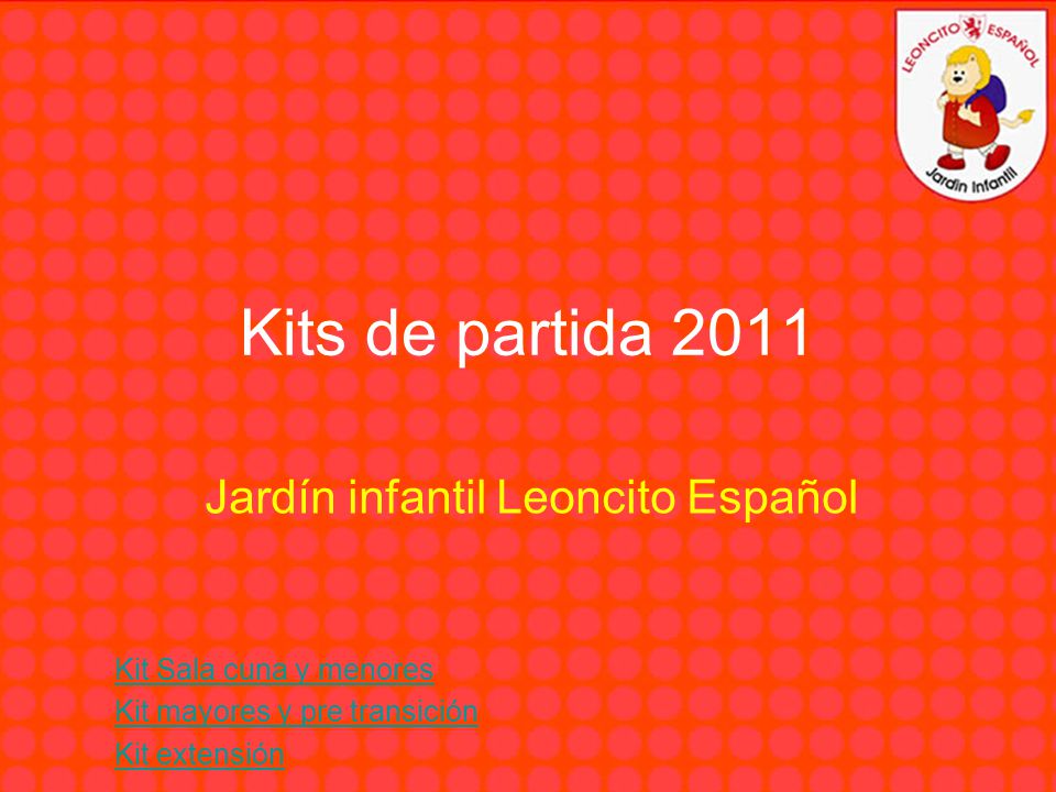 Kits de partida 2011 Jardín infantil Leoncito Español Kit Sala cuna y menores Kit mayores y pre transición Kit extensión