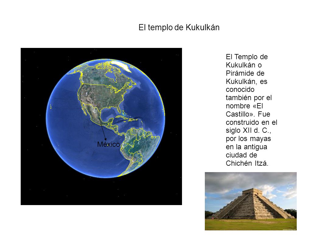 El templo de Kukulkán México El Templo de Kukulkán o Pirámide de Kukulkán, es conocido también por el nombre «El Castillo».