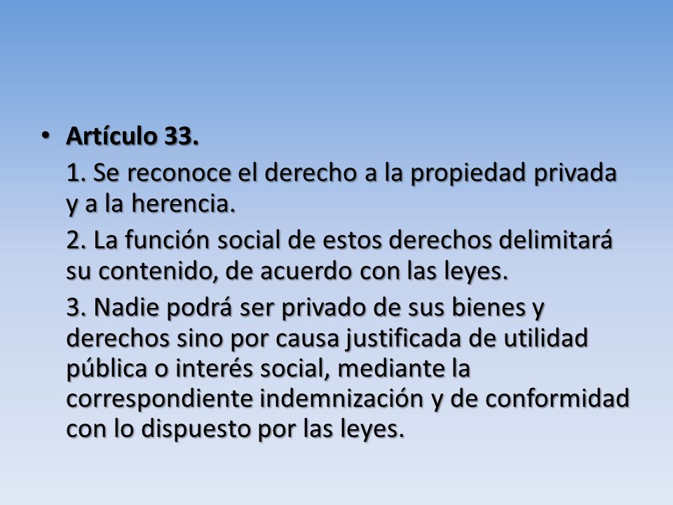 Artículo 33. Artículo Se reconoce el derecho a la propiedad privada y a la herencia.