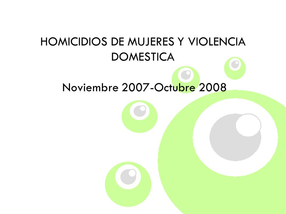 HOMICIDIOS DE MUJERES Y VIOLENCIA DOMESTICA Noviembre 2007-Octubre 2008