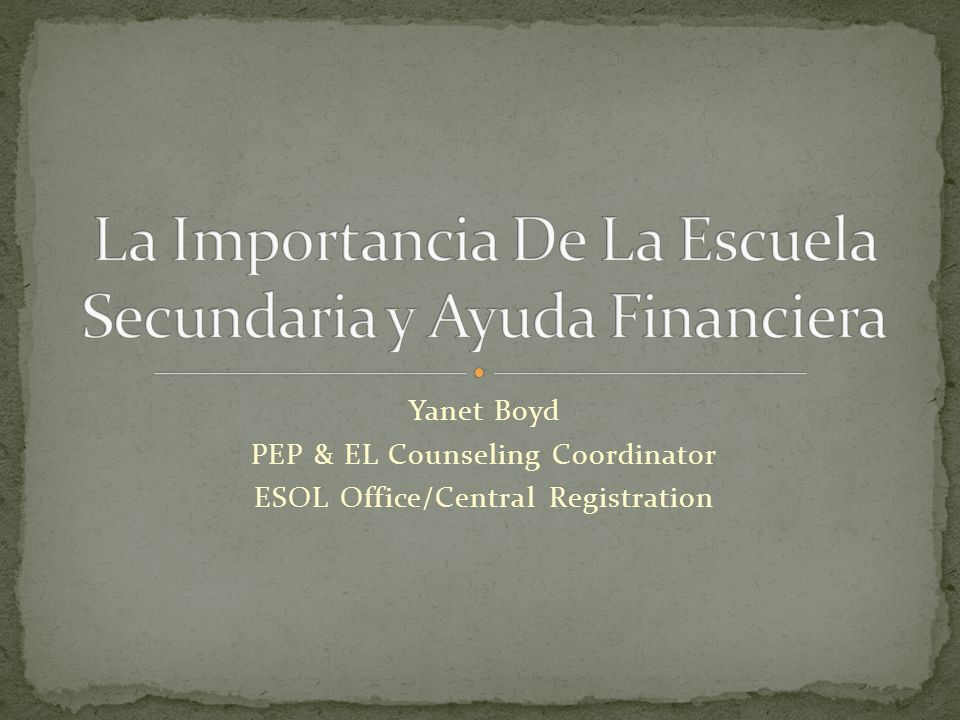 Yanet Boyd PEP & EL Counseling Coordinator ESOL Office/Central Registration
