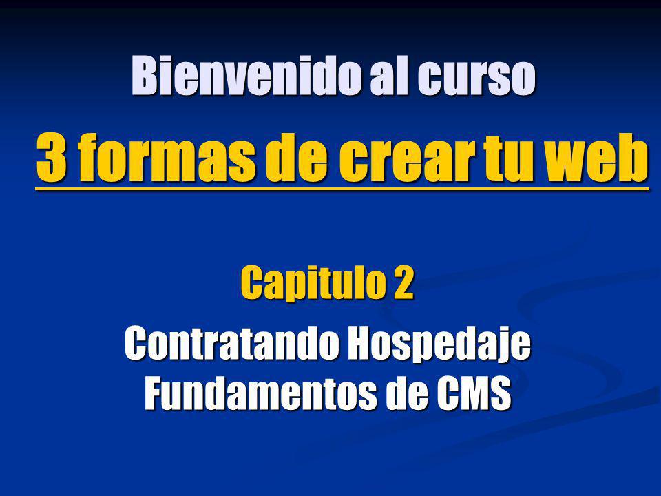 Capitulo 2 Contratando Hospedaje Fundamentos de CMS 3 formas de crear tu web Bienvenido al curso