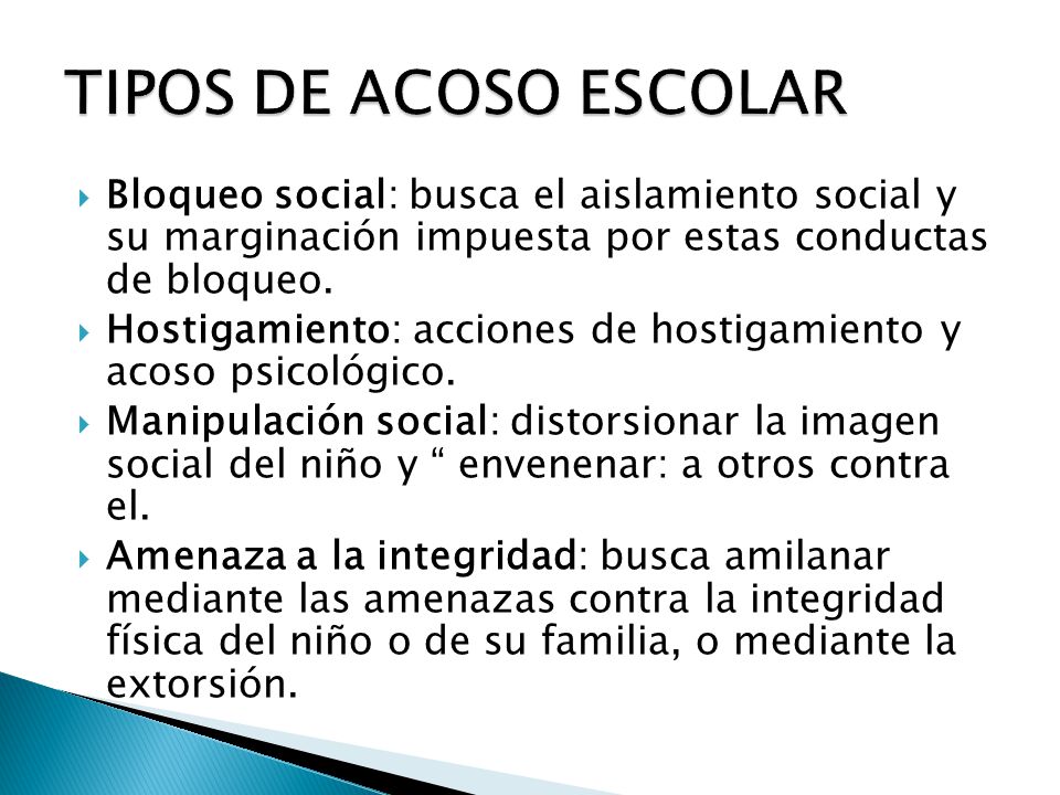  Bloqueo social: busca el aislamiento social y su marginación impuesta por estas conductas de bloqueo.