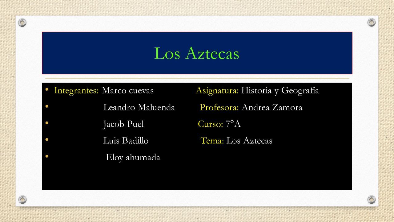 Los Aztecas Integrantes: Marco cuevas Asignatura: Historia y Geografía ...