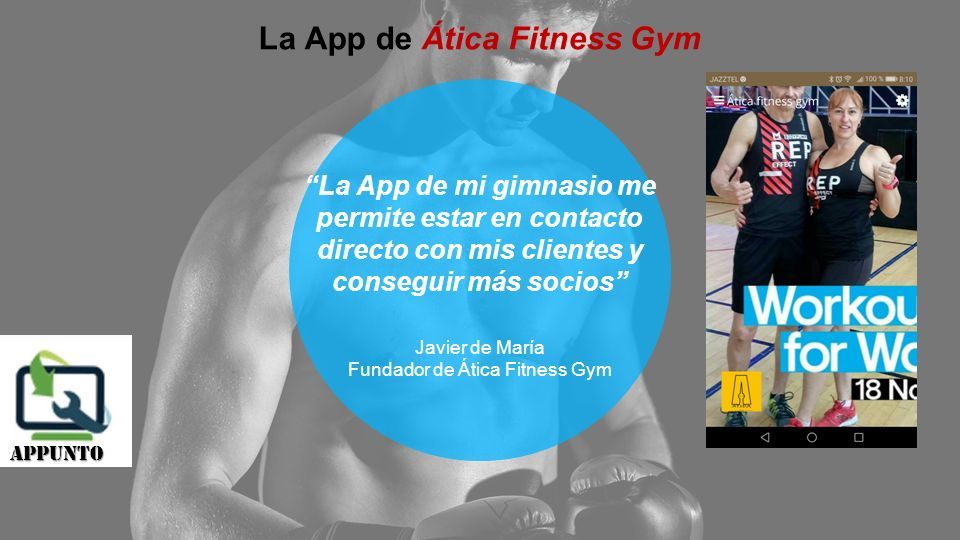 La App de mi gimnasio me permite estar en contacto directo con mis clientes y conseguir más socios Javier de María Fundador de Ática Fitness Gym La App de Ática Fitness Gym Appunto