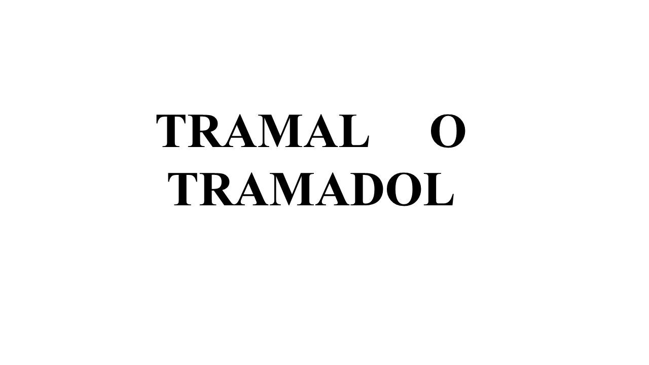 TRAMAL O TRAMADOL