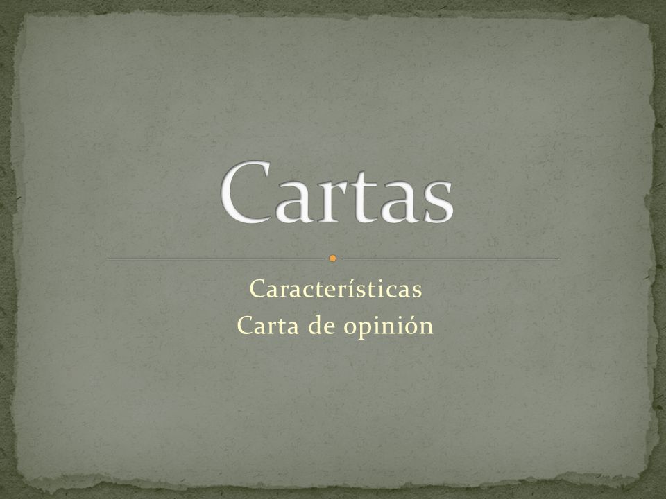 Caracteristicas Carta De Opinion 1 La Carta Segun Su Uso La