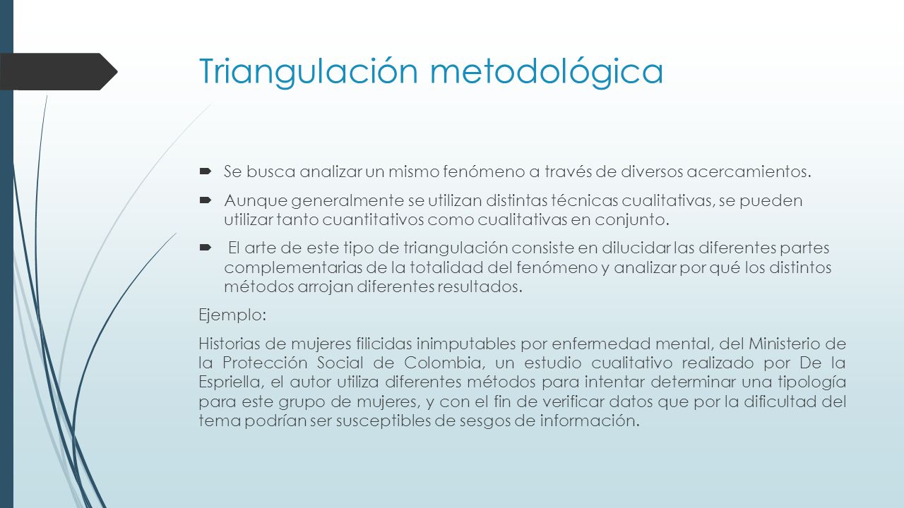 Triangulación metodológica  Se busca analizar un mismo fenómeno a través de diversos acercamientos.