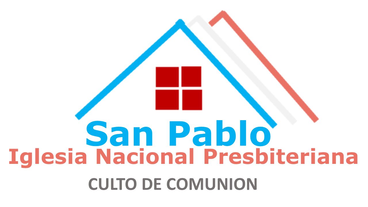 San Pablo Iglesia Nacional Presbiteriana CULTO DE COMUNION. - ppt descargar