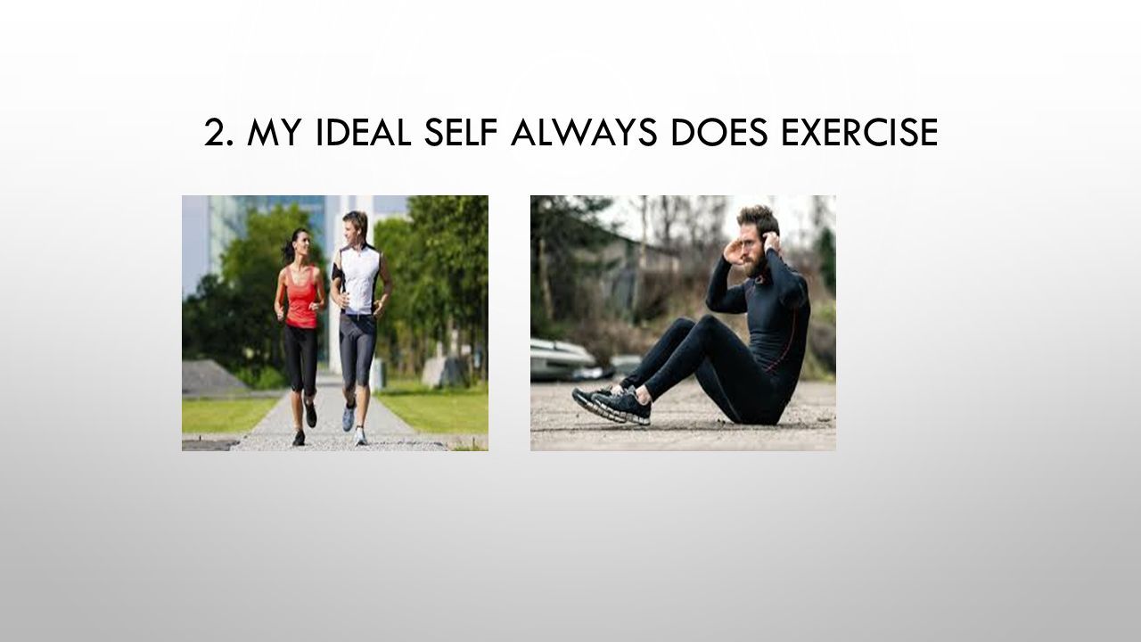 2. MY IDEAL SELF ALWAYS DOES EXERCISE