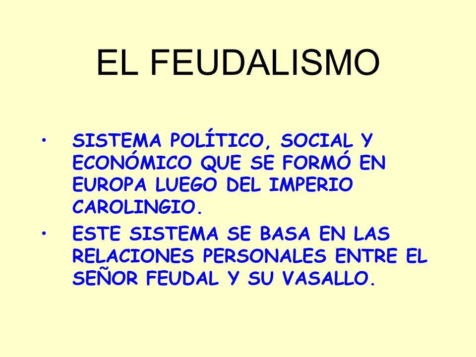 Feudalismo El Feudalismo Sistema PolÍtico Social Y EconÓmico Que Se FormÓ En Europa Luego Del 2811