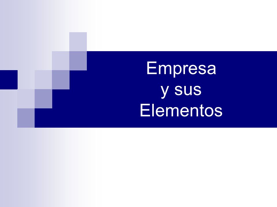 Empresa Y Sus Elementos Desde El Punto De Vista Económico Se Puede Definir La Empresa De Las 6836