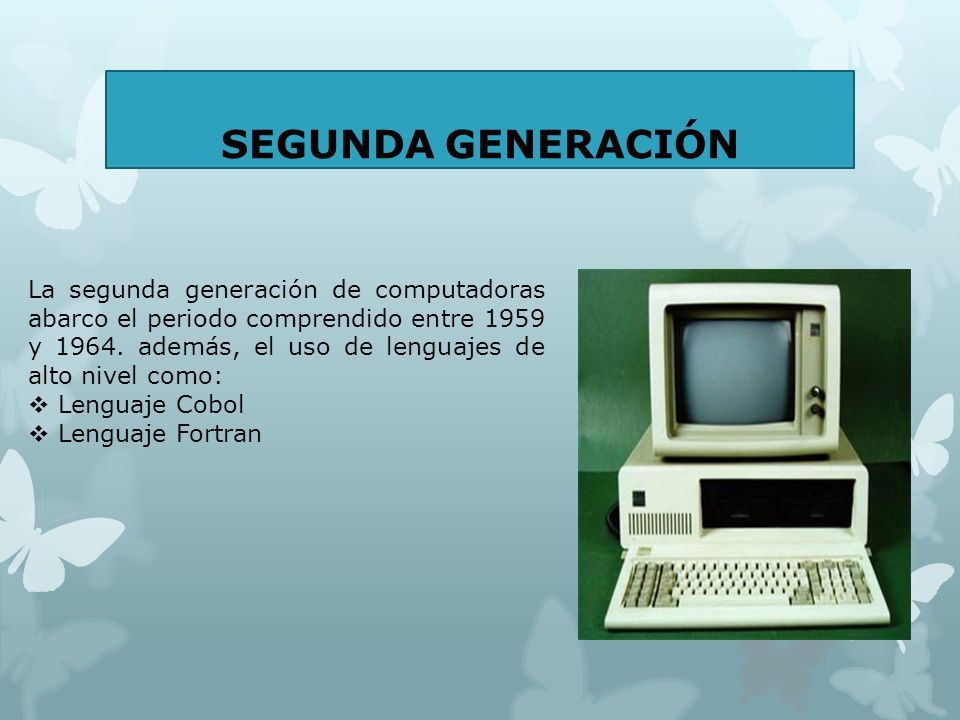 SEGUNDA Y TERCERA GENERACIÓN DE LA COMPUTADORA. SEGUNDA GENERACIÓN La segunda  generación de computadoras abarco el periodo comprendido entre 1959 y ppt  descargar