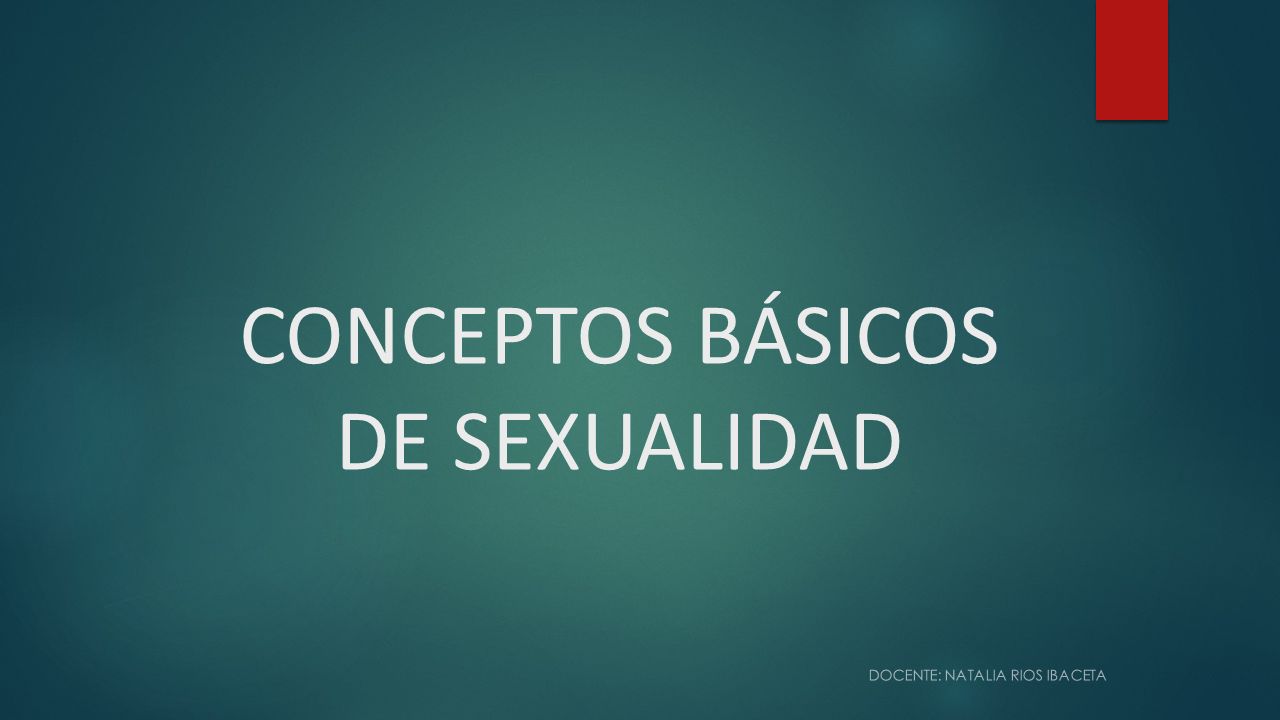 Conceptos BÁsicos De Sexualidad Docente Natalia Rios Ibaceta Ppt Descargar 8770